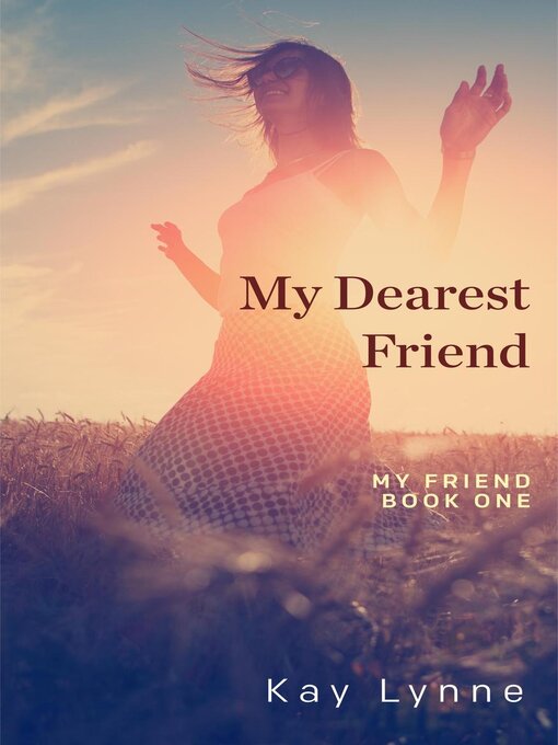 Title details for My Dearest Friend by Kay Lynne - Available